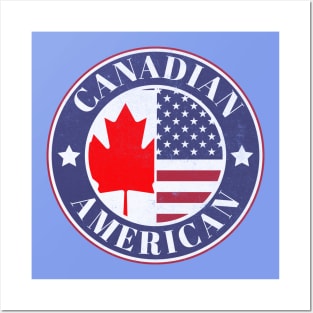 Proud Canadian-American Badge - Canada Flag Posters and Art